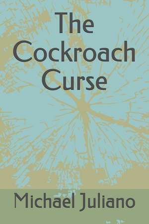 The Cockroach Curse de Michael Juliano