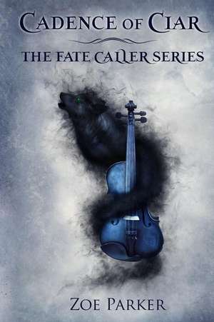 Cadence of Ciar de Zoe Parker