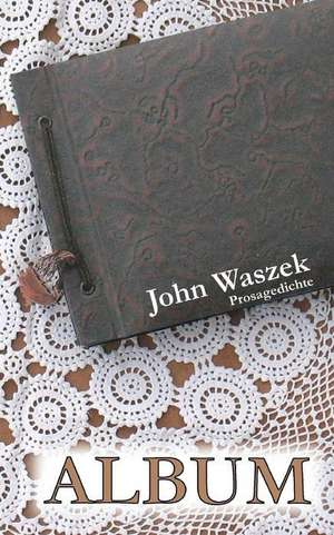 Album: Prosagedichte de John Waszek