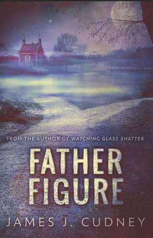 Father Figure de James J. Cudney