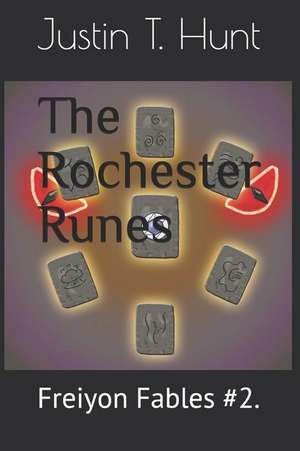 The Rochester Runes de Justin T. Hunt