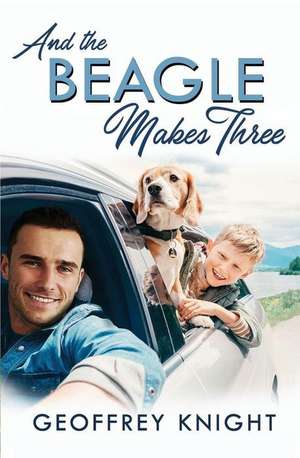 And the Beagle Makes Three de Geoffrey Knight