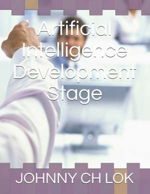 Artificial Intelligence Development Stage de Johnny Ch Lok