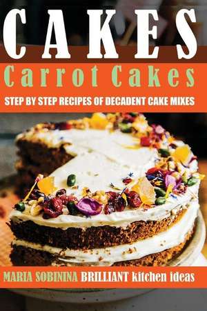 Cakes: Carrot Cakes de Maria Sobinina