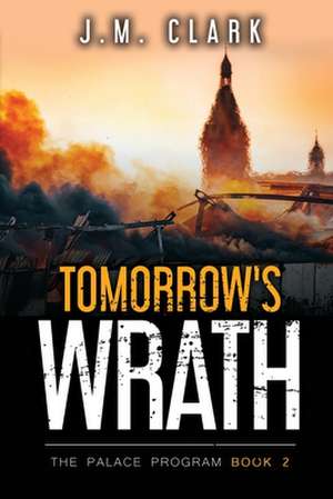 Tomorrow's Wrath de J. M. Clark