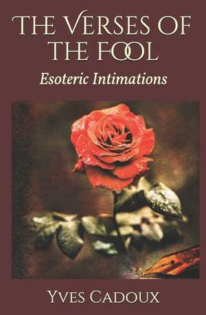 The Verses of the Fool: Esoteric Intimations de Yves Cadoux