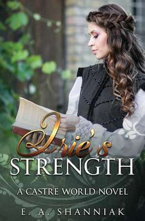 Irie's Strength de E. a. Shanniak