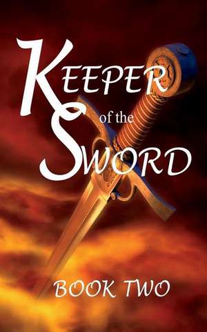 Keeper of the Sword Book Two de Rice, Mr/ John William