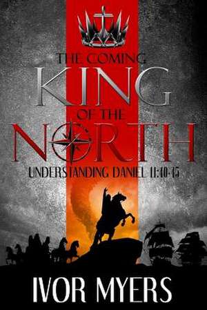 The Coming King of the North de Myers, Mr Ivor a.