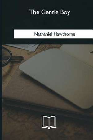 The Gentle Boy de Nathaniel Hawthorne