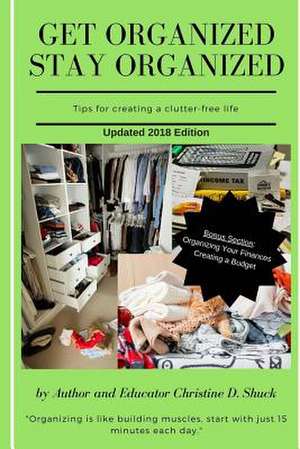 Get Organized Stay Organized de Christine D. Shuck