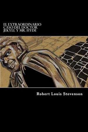 El Extraordinario Caso del Doctor Jekyll y Mr. Hyde de Robert Louis Stevenson