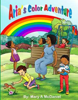 Aria's Color Adventure de McDaniel, Mary a.