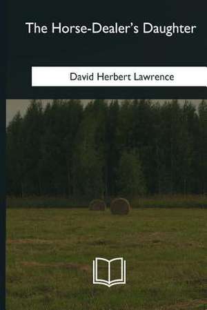 The Horse-Dealer's Daughter de David Herbert Lawrence