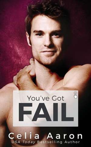 You've Got Fail de Celia Aaron