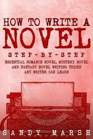 How to Write a Novel de Marsh, Sandy