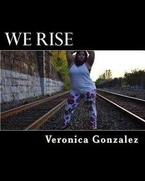 We Rise de Veronica Gonzalez