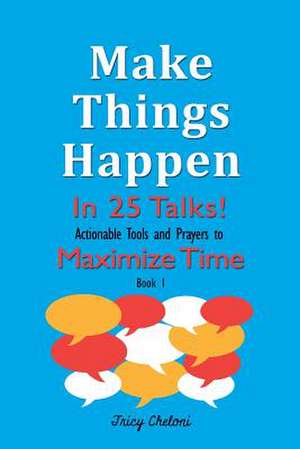 Make Things Happen in 25 Talks! de Cheloni, Tricy