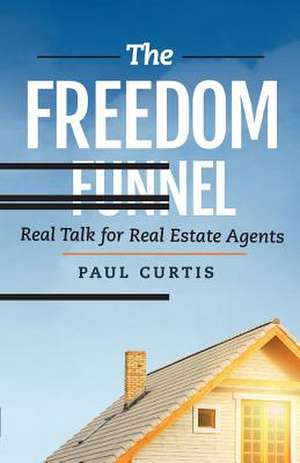 The Freedom Funnel de Paul Curtis