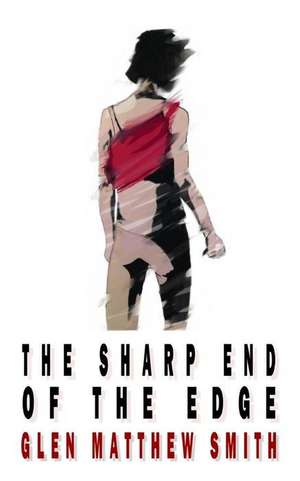 The Sharp End of the Edge de Smith, Glen Matthew