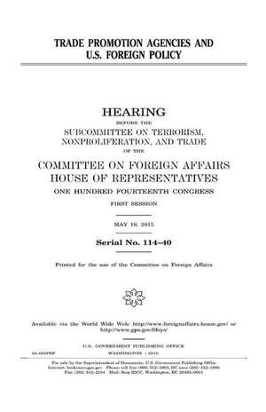 Trade Promotion Agencies and U.S. Foreign Policy de United States Congress