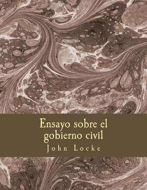 Ensayo Sobre El Gobierno Civil de John Locke