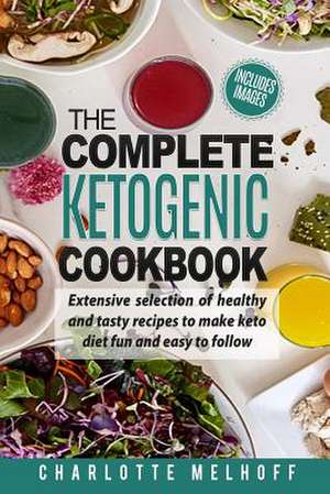 The Complete Ketogenic Cookbook de Melhoff, Charlotte