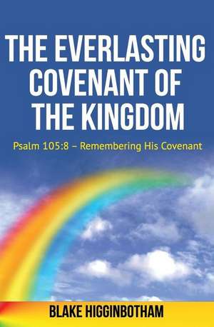 The Everlasting Covenant of the Kingdom de Blake L. Higginbotham