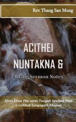 Achithei Nuntakna & Adang Sermon Notes de Mung, Rev Thang San