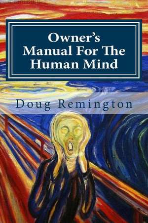 Owner's Manual for the Human Mind de Doug Remington