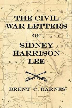 Civil War Letters of Sidney Harrison Lee de Barnes, Brent C.