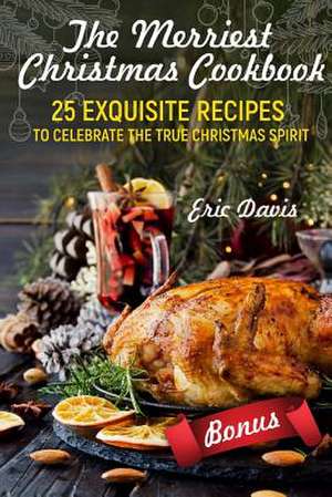 The Merriest Christmas Cookbook de Eric Davis