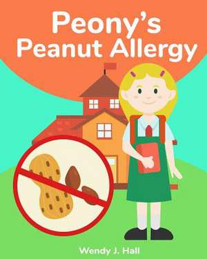 Peony's Peanut Allergy de Hall, Wendy J.