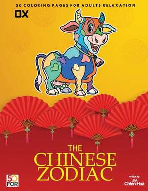 The Chinese Zodiac Ox 50 Coloring Pages for Adults Relaxation de Shih, Chien Hua