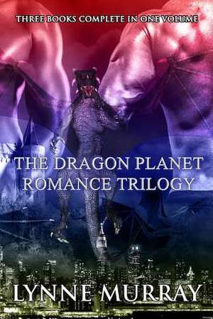 The Dragon Planet Romance Trilogy de Lynne Murray