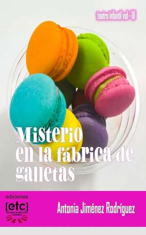 Misterio En La Fabrica de Galletas de Antonia Jimenez Rodriguez