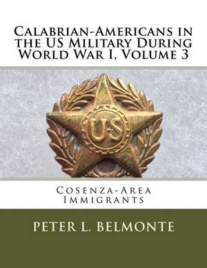 Calabrian Americans in the Us Military During World War I, Volume 3 de Peter L. Belmonte