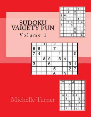 Sudoku Variety Fun Volume 1 de Michelle Turner