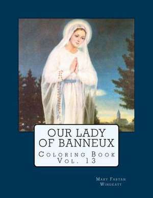 Our Lady of Banneux Coloring Book de Mary Fabyan Windeatt