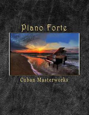 Piano Forte Cuban Masterworks de Fernandez Pavon, Reynaldo