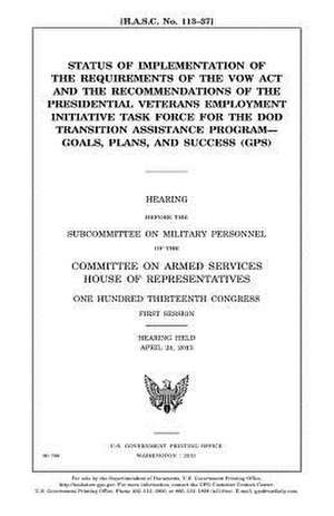 Status of Implementation of the Requirements of the Vow ACT and the Recommendations of the Presidential Veterans Employment Initiative Task Force for de United States Congress