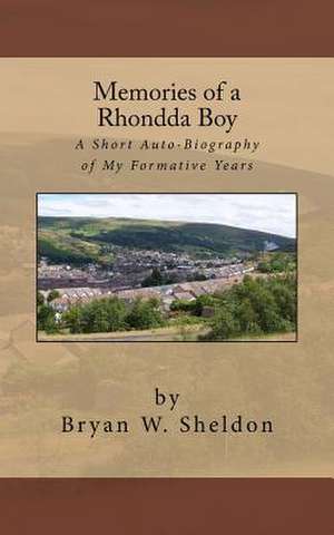 Memories of a Rhondda Boy de Sheldon, Mr Bryan W.