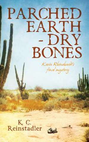 Parched Earth-Dry Bones de K. C. Reinstadler