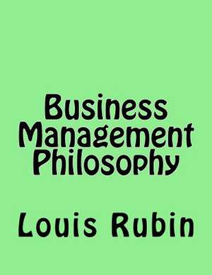 Business Management Philosophy de Louis Rubin