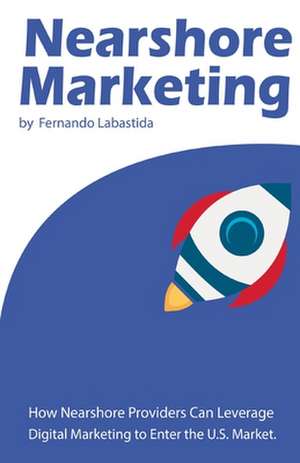 Nearshore Marketing de Labastida, Fernando a.