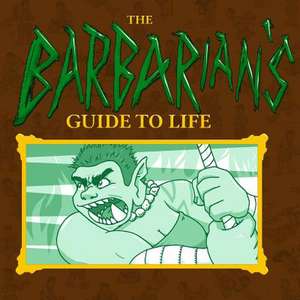 The Barbarian's Guide to Life de Tailsteak