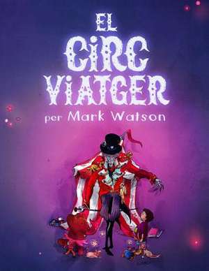 El Circ Viatger de Mark Watson