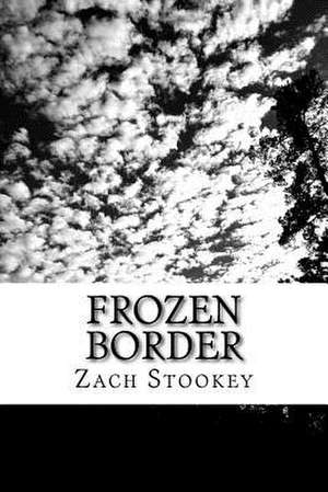 Frozen Border de Stookey, Zach