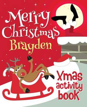 Merry Christmas Brayden - Xmas Activity Book de Xmasst