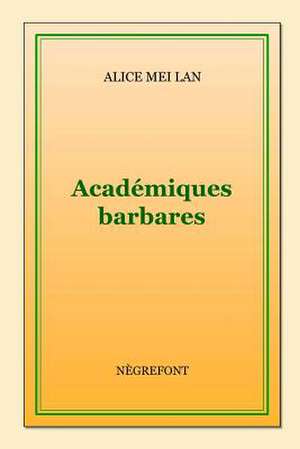 Academiques Barbares de Alice Mei Lan